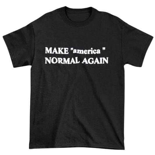 MAKE "america" NORMAL AGAIN™